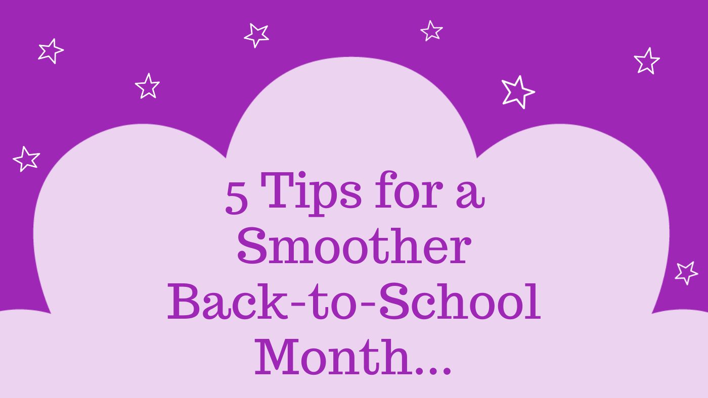 5 tips for a smoother back to school month